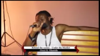 orezi ft olamide under the blanket bts video