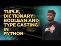 Tuple Dictionary Boolean and Type Casting how to learn python in 30 days