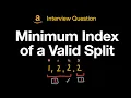 Minimum Index of a Valid Split - Leetcode 2780 Weekly Contest 354