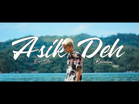 Download MP3 Ever Slkr - Asik Deh Ft. Bossvhino ( Official Music Video )