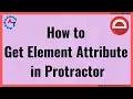 Protractor Tutorial 41 - How to getAttribute using Protractor Get Attribute of Element