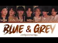 Download Lagu BTS (방탄소년단) Blue \u0026 Grey [Han/Khmer Color Coded Lyrics] BTS Blue \u0026 Grey បកប្រែខ្មែរ