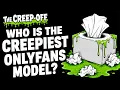 The Creep Off Live Who is the Creepiest Onlyfans Model
