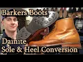 BARKERS BUTCHER BOOTS get a DAINITE RESOLE FULL Conversion Shoe Repair