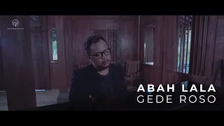 Lirik Lagu Abah Lala - Gede Roso (Cendol Dawet # 86)