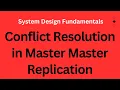 Conflict Resolution in Master Master Replication System Design Fundamentals