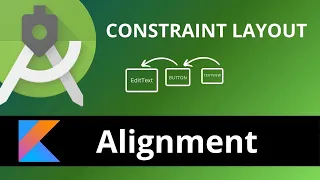 Constraint Layout Alignment constraint layout align right left top bottom Android Tutorial