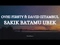 Download Lagu OVHI FIRSTY ft DAVID IZTAMBUL -  SAKIK BATAMU UBEK || LIRIK LAGU MINANG