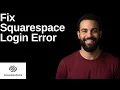 Fix Squarespace Login Error Step By Step Guide