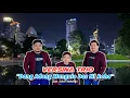 Download Lagu Lagu Batak Terbaru - Dang Adong Mangalo Dos Ni Roha (Cipt: Ir. Sukur Nababan) - Versina Trio (Cover)