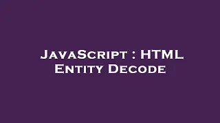 JavaScript HTML Entity Decode