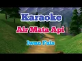 Download Lagu Karaoke Air Mata Api - Iwan Fals