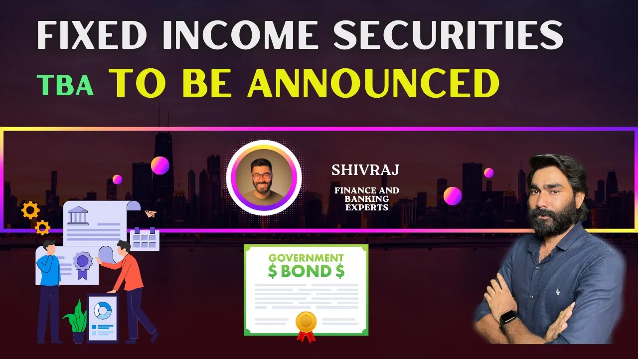 What is TBA Securities? Fixed Income Securities - Mortgage-backed securities