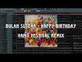 Download Lagu Bulan Sutena - Happy Birthday (Vamo Festival Remix) [FLP Preview]