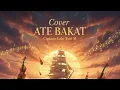 ATE BAKAT - CIP. LALU YUSI | Versi Orkestra Melankoli | Cover