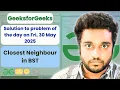 Closest Neighbour in BST Problem solved in JS GeeksforGeeks POTD Streak 181 Fri 30 May 2025