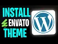 How to Install WordPress Theme from Envato 2026