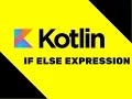 Kotlin Tutorial If Else Expression