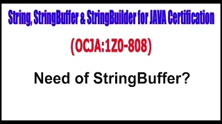 OCJA 1Z0 - 808 Need of StringBuffer