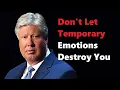 Don t Let Temporary Emotions Destroy You Robert Morris