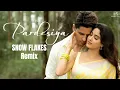 Download Lagu Pardesiya - Param Sundari (Snow Flakes Remix) | Uplifting Trance | Sachin-Jigar, Sonu Nigam