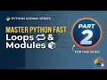 P2 - Master Python Loops Modules in 60 Seconds