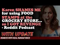 Reddit Stories Karen SHAMES ME for using FOOD STAMPS at the GROCERY STORENGE - Reddit Podcast