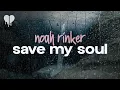 Lagu noah rinker - save my soul (lyrics)