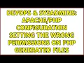 DevOps SysAdmins configuration setting the wrong permissions on PHP generated files