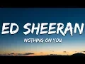Ed Sheeran - Nothing On You (Lyrics) feat. Paulo Londra \u0026 Dave