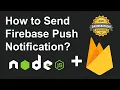 How to Send Firebase Push Notifications in Node js - Send Firebase Push Notifications in Node js