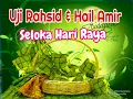 Download Lagu UJI RAHSID \u0026 HAIL AMIR 🚩🚩🚩SELOKA HARI RAYA
