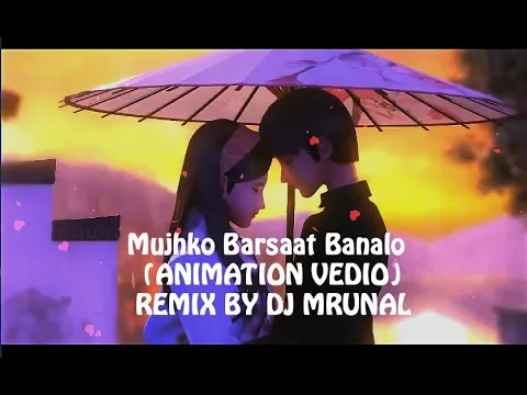 Download MP3 Mujhko Barsaat Banalo - (ANIMATED VEDIO) Exclusive Remix - DJ Mrunal