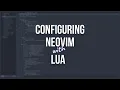 Neovim Lua Config - Configuring Neovim