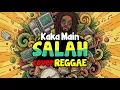 Lagu KAKA MAIN SALAH - SILET OPEN UP (REGGAE FUNK DUBSTEEP COVER)