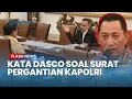 Download Lagu BEGINI KATA DASCO soal Presiden Prabowo Surati DPR RI, Kapolri Listyo Sigit Bakal Segera Diganti?