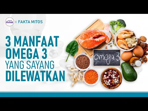 3 Manfaat Omega 3, Termasuk Menurunkan Kolesterol!