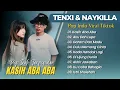 Download Lagu TENXI \u0026 NAYKILLA - KASIH ABA ABA | AKU DAH LUPA | GARAM DAN MADU || POP VIRAL TIKTOK TERBARU 2025