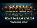 IKAN DALAM KOLAM - Orkestra Melankolis Nusantara | Cipt. Husein Bawafie | Javanese Symphony