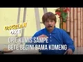DAGELAN OKE - Opie Kumis Sampe Bete Begini Sama Komeng [ 5 MEI 2020]