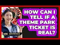 Lagu How Can I Tell If a Theme Park Ticket Is Real?