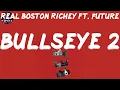 Real Boston Richey ft. Future - Bullseye 2 (Lyrics)