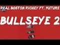 Real Boston Richey ft Future - Bullseye 2