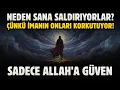 Lagu NEDEN SANA SALDIRIYORLAR? ÇÜNKÜ İMANIN ONLARI KORKUTUYOR! SADECE ALLAH'A GÜVEN!
