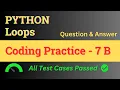 Coding Practice - 7 B Loops
