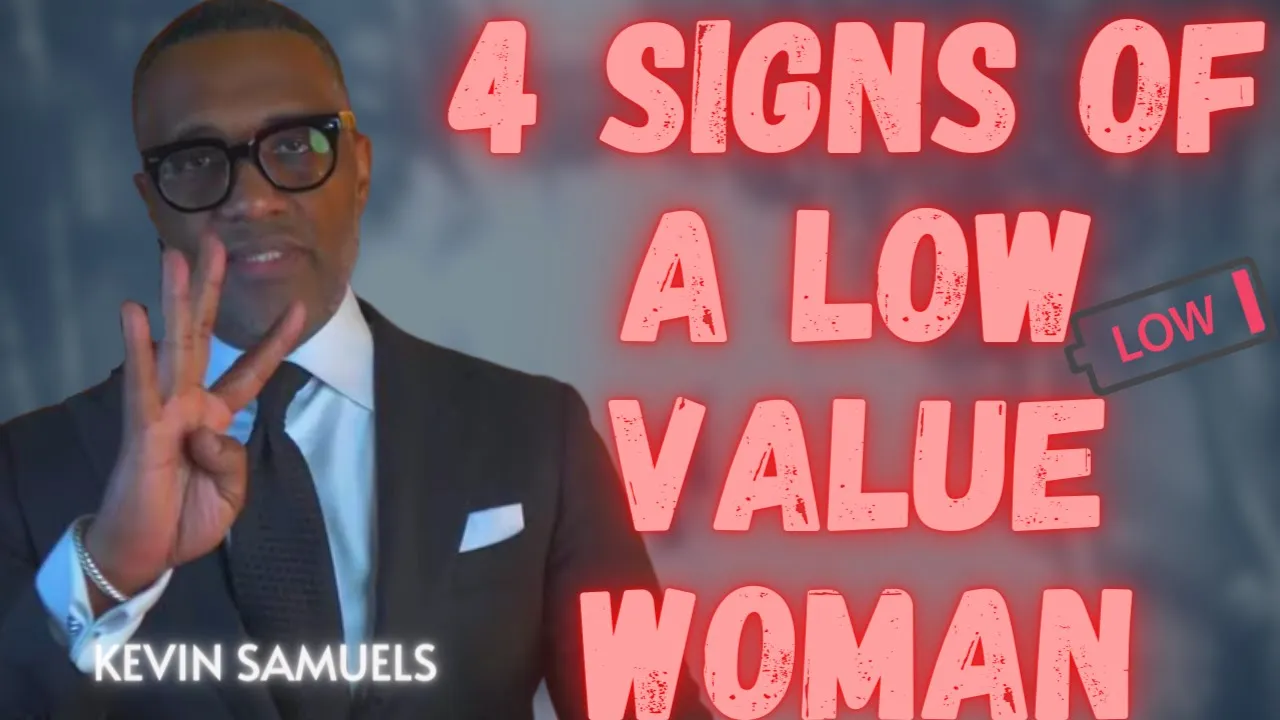 Kevin Samuels🤵🏾‍♂️ on the 4 SIGNS of a Low Value ⬇️ Woman 👩🏾