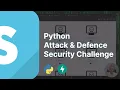 Python Attack and Defence Security Challenge