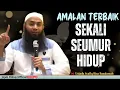 Download Lagu AMALAN TERBAIK SEKALI SEUMUR HIDUP - Ustadz Syafiq Riza Basalamah