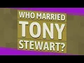 Who married Tony Stewart