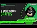 Is a Graph Cyclic Graph Data Structure Cycles in Graphs in JAVA